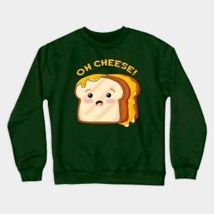 Cute Grilled Cheese - OH CHEESE Crewneck Sweatshirt